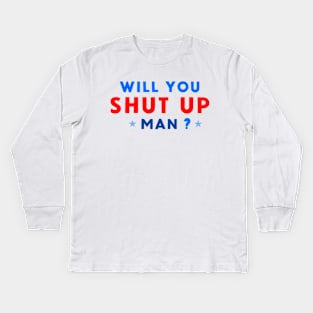 WILL YOU SHUT UP MAN? Kids Long Sleeve T-Shirt